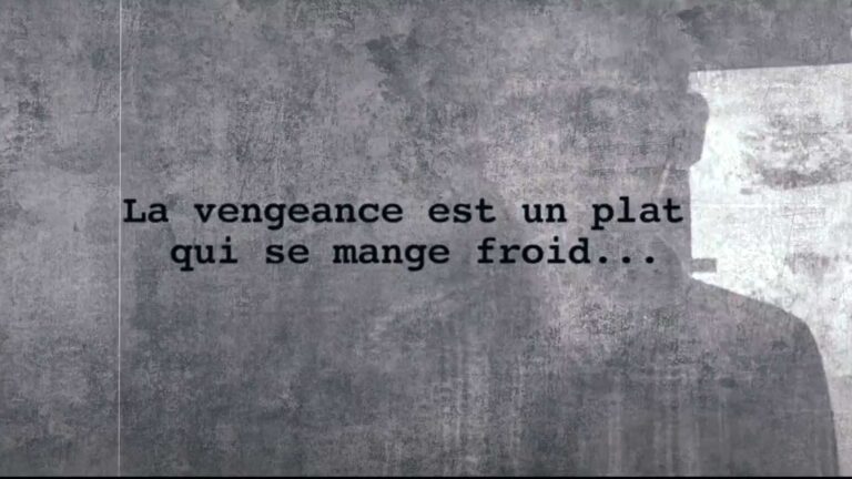 "La vengeance est un plat qui se mange froid"